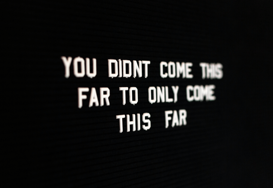 You didn't come this far - Inspirational quote